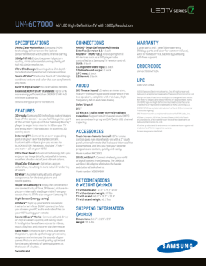 Page 2SPECIFICATIONS 
24 0Hz C lear Mot ion Rate: Samsung 24 0Hz 
technology delivers even the fastest  
|onscreen mot ion w ith utterly lifelike clar ity.
1080p Ful l Hd: Enjoy the powerful picture  
quality, v iv id colors and stunning clar ity of 
Ful l HD 1080p resolut ion.
U ltra Slim d esign: Stunning ultra slim depth –  
includes tuner (no external transceiver box).
Touch of Color™: E xclusive Touch of Color design 
combines texture and color that can complement 
any room.
Built-in digital tuner: no...