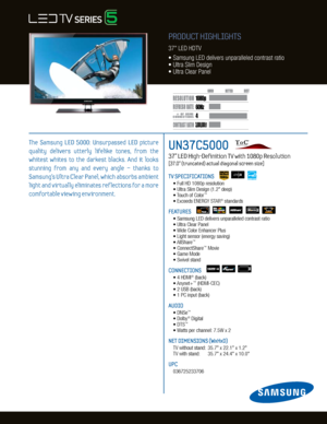 Page 14 60Hz
3,000,000:1
1080p
Dynamic Contrast relative scales are different for LCD,  LED, and PDP .
     #  OF  HDMI
CONNECTION S
The  Samsung  LED  5000:  Unsurpassed  LED  picture 
quality  delivers  utterly  lifelike  tones,  from  the   
whitest  whites  to  the  darkest  blacks.  And  it  looks 
stunning  from  any  and  every  angle  –  thanks  to   
Samsung's Ultra Clear Panel, which absorbs am   bient 
light and virtually eliminates ref lections for a more 
comfortable v iewing env ironment....