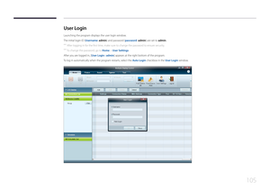 Page 105105
User  Login
Launching the program displays the user login window.
The initial login ID (Username: admin) and password (password: admin) are set to admin.
 ―
After logging in for the first time, make sure to change the password to ensure security.
 ―To change the password, go to Home > User Settings.
After you are logged in, [User Login : admin] appears at the right bottom of the program.
To log in automatically when the program restarts, select the Auto Login checkbox in the User Login window.  