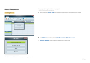 Page 130130
Group Management
Creating Groups
Create groups and manage the list of sets on a group basis.
 ―Duplicate group names cannot be used.
1 Right-click and select Group  Edit in the display device list section on the left side of the program window.
 -The Add on the same level button is enabled only if at least one group is created.
2 In the Edit Group window displayed, click Add on the same level or Add on the sub level.
 • Add on the same level: Create a group on the same level as the selected group.  