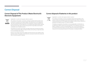 Page 157157
Correct Disposal
Correct Disposal of This Product (Waste Electrical & 
Electronic Equipment)
(Applicable in countries with separate collection systems)
This marking on the product, accessories or literature indicates that the product and 
its electronic accessories (e.g. charger, headset, USB cable) should not be disposed of 
with other household waste at the end of their working life. To prevent possible harm 
to the environment or human health from uncontrolled waste disposal, please separate...