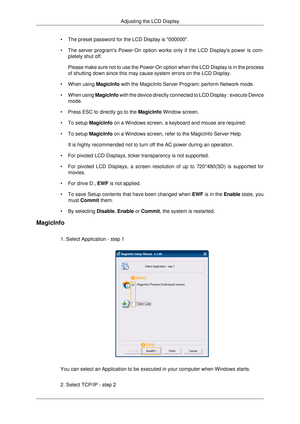 Page 114• The preset password for the LCD Display is 000000.
•
The server programs Power-On option works only if the LCD Displays pow\
er is com-
pletely shut off.
Please make sure not to use the Power-On option when the LCD Display is \
in the process
of shutting down since this may cause system errors on the LCD Display.
•
When using  MagicInfo with the MagicInfo Server Program: perform Network mode.
• When using  MagicInfo with the device directly connected to LCD Display : execute Device
mode.
• Press ESC to...