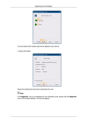 Page 116You can select which rotation type will be applied to your device.
5. Setup Information
Shows the settings that have been selected by the user.
 Note
If the  MagicInfo  icon is not displayed on the notification area, double click the  MagicInfo
icon on the window desktop. The icon will appear. Adjusting the LCD Display 