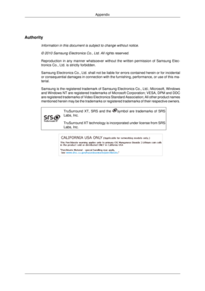 Page 136Authority
Information in this document is subject to change without notice.
© 2010 Samsung Electronics Co., Ltd. All rights reserved.
Reproduction in any manner whatsoever without the written permission of \
Samsung Elec-
tronics Co., Ltd. is strictly forbidden.
Samsung Electronics Co., Ltd. shall not be liable for errors contained h\
erein or for incidental
or consequential damages in connection with the furnishing, performance,\
 or use of this ma-
terial.
Samsung is the registered trademark of Samsung...