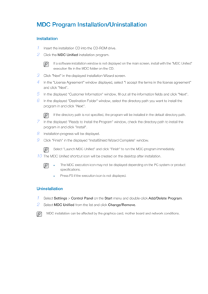 Page 44MDC Program Installation/Uninstallation
Installation
1Insert the installation CD into the CD-ROM drive.
2Click the MDC Unified  installation program.
 If a software installation window is not displayed  on the main screen, install with the "MDC Unified" 
execution file in the MDC folder on the CD.
 
3Click "Next" in the displayed  Installation Wizard screen.
4In the "License Agreement" window displayed, select "I accept the terms in the license agreement" 
and click...