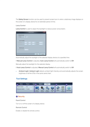 Page 67The Safety Screen  function can be used to prevent screen bu rn-in when a stationary image displays on 
the screen of a display device for an extended period of time. 
Lamp Control
Lamp Control  is used to adjust the backlight to reduce power consumption.
Automatically ad just the backlight of the selected  display device at a specified time. 
If  Manual Lamp Control  is adjusted, Auto Lamp Control  will automatically switch to  Off. 
Manually adjust the backlight for the selected display. 
If  Auto Lamp...