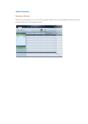 Page 69Other Functions
Resizing a Window
Place the mouse pointer on a corner of the program window. An arrow will appear. Move the arrow to 
customize the size of  the program window. 