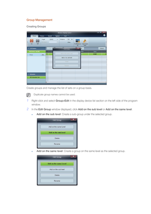 Page 70Group Management
Creating Groups
Create groups and manage the list of sets on a group basis. 
 Duplicate group names cannot be used. 
1Right-click and select Group>Edit in the display device list section on the left side of the program 
window.
2In the Edit Group window displayed, click Add on the sub level or Add on the same level.
Add on the sub level: Create a sub-group under the selected group.
Add on the same level: Create a group on the same level as the selected group. 