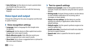 Page 114Settings114
Text-to-speech settings ›Listen to an example•	: Listen to the spoken text for an 
example. Install voice data for using the text-to-speech 
feature.
Driving mode
•	: Activate Driving mode to set the device 
to read verbally notifications for incoming calls or 
messages, or event details.
Always use my settings
•	: Set the device to use the 
settings you specify in applications rather than the 
default settings.
Default engine
•	: Set the speech synthesis engine to be 
used for spoken text....