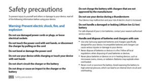 Page 122Safety precautions122
Safety precautions
To prevent injury to yourself and others or damage to your device, read all 
of the following information before using your device.
Warning: Prevent electric shock, fire, and 
explosion
Do not use damaged power cords or plugs, or loose 
electrical sockets
Do not touch the power cord with wet hands, or disconnect 
the charger by pulling on the cord
Do not bend or damage the power cord
Do not use your device while charging or touch your device 
with wet hands
Do not...