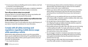 Page 124Safety precautions124
Get to know your device and its convenience features, such as speed •	dial and redial. These features help you reduce the time needed to 
place or receive calls on your mobile device.
Position your device within easy reach. Be able to access your wireless 
•	device without removing your eyes from the road. If you receive an 
incoming call at an inconvenient time, let your voice mail answer it 
for you.
Let the person you are speaking with know you are driving. Suspend 
•	calls in...