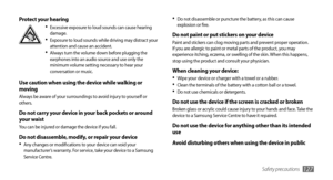 Page 127Safety precautions127
Do not disassemble or puncture the battery, as this can cause •	explosion or fire.
Do not paint or put stickers on your devicePaint and stickers can clog moving parts and prevent proper operation. 
If you are allergic to paint or metal parts of the product, you may 
experience itching, eczema, or swelling of the skin. When this happens, 
stop using the product and consult your physician.
When cleaning your device:Wipe your device or charger with a towel or a rubber.•	Clean the...