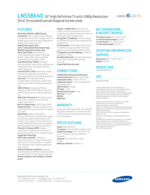 Page 2Samsung Electronics America, Inc.
105 Challenger Road  |  Ridgeﬁ eld Park, NJ 07660-0511
Tel (201) 229-4000  |  1-800-SAMSUNG  |  www.samsung.com
Anynet™+ (HDMI-CEC): allows the T V’s 
r
emote control to operate at the push of 
one button, per ipheral AV dev ices such as a 
DVD player featur ing HDMI-CEC.
Energy Star® Compliant  reduces energy 
c

onsumpt ion by up to 25% compared w ith 
standard T Vs.
 
V-Chip system1: Al lows block ing of rated 
T
V and Mov ie programs determined by a 
parent to...