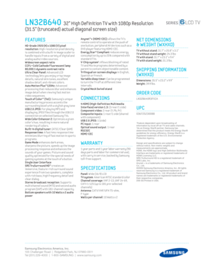 Page 2Samsung Electronics America, Inc.
105 Challenger Road  |  Ridgeﬁ eld Park, NJ 07660-0511
Tel (201) 229-4000  |  1-800-SAMSUNG  |  www.samsung.com
Anynet™+ (HDMI-CEC): allows the T V’s 
r
emote control to operate at the push of 
one button, per ipheral AV dev ices such as a 
DVD player featur ing HDMI-CEC.
Energy Star® Compliant  reduces energy 
c

onsumpt ion by up to 25% compared w ith 
standard T Vs.
 
V-Chip system1: Al lows block ing of rated 
T
V and Mov ie programs determined by a 
parent to...