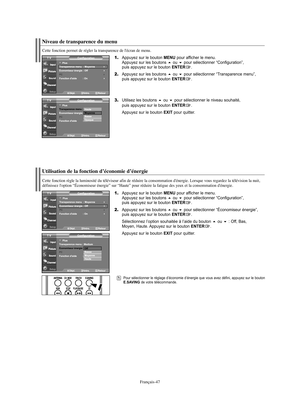 Page 108Français-47
Utilisation de la fonction d’économie d’énergie
Cette fonction règle la luminosité du téléviseur afin de réduire la consommation d'énergie. Lorsque vous regardez la télévision la nuit,
définissez l'option “Économiseur énergie” sur “Haute” pour réduire la fatigue des yeux et la consommation d'énergie.
1.Appuyez sur le bouton MENU pour afficher le menu.
Appuyez sur les boutons ou pour sélectionner “Configuration”, 
puis appuyez sur le bouton ENTER.
2.Appuyez sur les boutons ou...