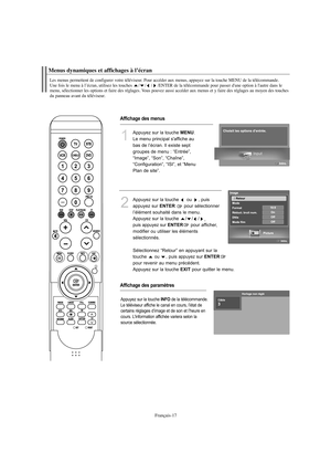 Page 119Français-17
Menus dynamiques et affichages à l’écranLes menus permettent de configurer votre téléviseur. Pour accéder aux menus, appuyez sur la touche MENU de la télécommande. 
Une fois le menu à l’écran, utilisez les touches / / / /ENTER de la télécommande pour passer d'une option à l'autre dans le 
menu, sélectionner les options et faire des réglages. Vous pouvez aussi accéder aux menus et y faire des réglages au moyen des touches 
du panneau avant du téléviseur.
Affichage des menusAffichage...