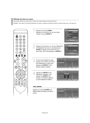 Page 137Français-35
Vous pouvez afficher la liste de tous les canaux, des canaux ajoutés ou des canaux favoris.
Préalable : Pour utiliser la fonction Gestionnaire de canaux, commencez d'abord par utiliser la fonction Progr. auto. (Voir page 20).Affichage des listes de canaux
1
Appuyez sur la touche 
MENU
.
Appuyez sur la touche  ou  pour choisir 
“Chaîne”, puis sur 
ENTER
.
2
Appuyez sur la touche  ou  pour sélectionner 
le “Gestionnaire de canaux”, puis appuyez sur ENTER
. Appuyez sur la touche  ou 
pour...