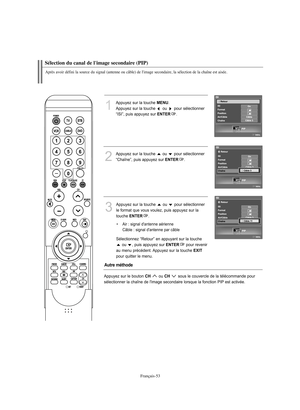 Page 155Français-53
Sélection du canal de l'image secondaire (PIP) Après avoir défini la source du signal (antenne ou câble) de l'image secondaire, la sélection de la chaîne est aisée. 
1
Appuyez sur la touche 
MENU
.
Appuyez sur la touche  ou  pour sélectionner
“ISI”, puis appuyez sur 
ENTER
.
2
Appuyez sur la touche  ou  pour sélectionner
“Chaîne”, puis appuyez sur 
ENTER
.
Autre méthodeAppuyez sur le bouton 
CH 
ou 
CH 
sous le couvercle de la télécommande pour
sélectionner la chaîne de l'image...
