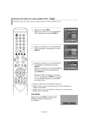 Page 163Français-61
Sélection d'une bande son à canaux multiples (MTS)Selon l'émission que vous écoutez, vous pouvez sélectionner parmi les modes audio Stéréo ou SAP.
1
Appuyez sur la touche 
MENU
.
Appuyez sur la touche  ou  pour sélectionner 
“Son”, puis appuyez sur la touche 
ENTER
.
2
Appuyez sur le bouton  ou  pour sélectionner 
“Options multi-pistes”, puis appuyez sur le boutonENTER
.
3
Appuyez sur le bouton  ou  pour sélectionner
“Son multi-piste”, puis appuyez sur le boutonENTER
.
Appuyez sur le...