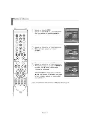 Page 165Français-63
Sélection de Sélect. son
1
Appuyez sur la touche 
MENU
.
Appuyez sur la touche  ou  pour sélectionner 
“Son”, puis appuyez sur la touche 
ENTER
.
2
Appuyez sur le bouton  ou  pour sélectionner
“Sélect. son”, puis appuyez sur le boutonENTER
.
3
Appuyez sur le bouton  ou  pour sélectionner
“Principale”, puis appuyez sur le bouton 
ENTER
.
Le bouton  ou  permet d'alterner entre 
“Principale” et “Secondaire”. 
Sélectionnez “Retour” en appuyant sur la touche 
ou  , puis appuyez sur 
ENTER
pour...