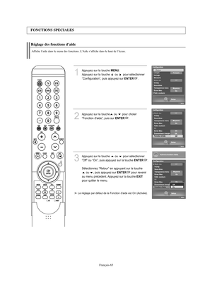 Page 167Français-65
Réglage des fonctions d’aideAffiche l’aide dans le menu des fonctions. L’Aide s’affiche dans le haut de l’écran.
1
Appuyez sur la touche 
MENU
.
Appuyez sur la touche  ou  pour sélectionner
“Configuration”, puis appuyez sur 
ENTER
. 
2
Appuyez sur la touche ou  pour choisir 
“Fonction d'aide”, puis sur 
ENTER
.
3
Appuyez sur la touche  ou  pour sélectionner
“Off” ou “On”, puis appuyez sur la touche 
ENTER
.
Sélectionnez “Retour” en appuyant sur la touche 
ou  , puis appuyez sur 
ENTER...