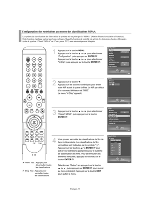 Page 175Français-73
Configuration des restrictions au moyen des classifications MPAALe système de classification des films utilise le système mis au point par la “MPAA” (Motion Picture Association of America). 
Cette fonction s'applique surtout aux longs métrages. Quand la fonction de contrôle est activée, les émissions classées offensantes 
(selon le système “Classif. MPAA” ou “Cont. paren. TV”) sont automatiquement bloquées.
1
Appuyez sur la touche 
MENU
.
Appuyez sur la touche  ou  pour sélectionner...