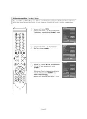 Page 187Français-85
Réglage du mode Blue Eye (Yeux bleus)
1
Appuyez sur la touche 
MENU
.          
Appuyez sur la touche  ou  pour sélectionner
“Configuration”, puis appuyez sur 
ENTER
button.
2
Appuyez sur la touche  ou  pour choisir 
“Blue eye”, puis sur 
ENTER
.
3
Appuyez sur la touche  ou  pour sélectionner
“On” ou “Off”, puis appuyez sur la toucheENTER
.
Sélectionnez “Retour” en appuyant sur la touche 
ou  , puis appuyez sur 
ENTER
pour
revenir au menu précédent. 
Appuyez sur la touche 
EXIT
pour quitter...