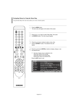 Page 20English-18
Navigating Menus by Using the Menu Map
Using the Menu Map of the main menu enables you to select a function quickly. 
1
Press the MENUbutton. 
The main menu will appear at the bottom of the screen.
2
Press the  or  button to select “Menu Map”, then press
the 
ENTERbutton. The menu map will appear.
3
Press the  / / / buttons to select a menu, then
press the 
ENTERbutton. The selected menu will
appear.
4
Press the ////ENTERbuttons to display, change, or use
the selected items.
Red button:...