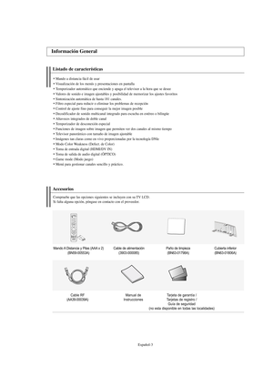 Page 205Español-3
Listado de características
Mando a distancia fácil de usar
Visualización de los menús y presentaciones en pantalla
Temporizador automático que enciende y apaga el televisor a la hora que se desee
Valores de sonido e imagen ajustables y posibilidad de memorizar los ajustes favoritos
Sintonización automática de hasta 181 canales.Filtro especial para reducir o eliminar los problemas de recepción
Control de ajuste fino para conseguir la mejor imagen posible
Decodificador de sonido...