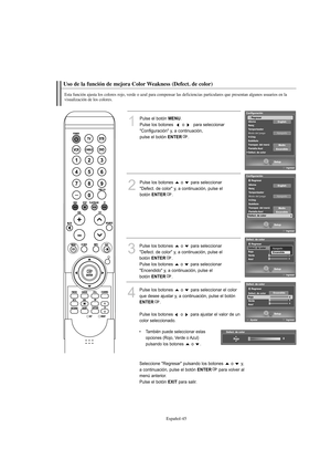 Page 247Español-45
Uso de la función de mejora Color Weakness (Defect. de color)
Esta función ajusta los colores rojo, verde o azul para compensar las deficiencias particulares que presentan algunos usuarios en la 
visualización de los colores.
1
Pulse el botón MENU.
Pulse los botones   o  para seleccionar 
"Configuración" y, a continuación, 
pulse el botón 
ENTER.
2
Pulse los botones  o  para seleccionar 
"Defect. de color" y, a continuación, pulse el 
botón 
ENTER.
3
Pulse los botones  o  para...