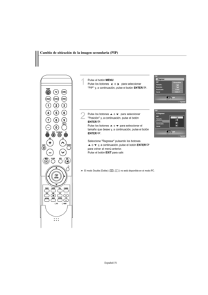 Page 253Español-51
Cambio de ubicación de la imagen secundaria (PIP)
1
Pulse el botón MENU.
Pulse los botones   o  para seleccionar 
"PIP" y, a continuación, pulse el botón 
ENTER.
2
Pulse los botones  o  para seleccionar 
"Posición" y, a continuación, pulse el botón
ENTER.
Pulse los botones  o  para seleccionar el
tamaño que desee y, a continuación, pulse el botón
ENTER.
Seleccione "Regresar" pulsando los botones 
o  y, a continuación, pulse el botón 
ENTER
para volver al menú anterior....