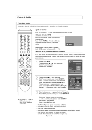 Page 258Español-56
Control del sonido
Los niveles y ajustes de sonido del televisor se pueden controlar y personalizar con el mando a distancia.
1
Pulse el botón MENU.
Pulse los botones   o  para seleccionar 
"Sonido" y, a continuación, 
pulse el botón 
ENTER.
2
Pulse los botones o  para seleccionar 
"Modo" y, a continuación, pulse el botón 
ENTER.
Vuelva a pulsar los botones o  para seleccionar 
"Modo"  y, a continuación, pulse el botón 
ENTER.
Pulse los botones  o  para seleccionar una...