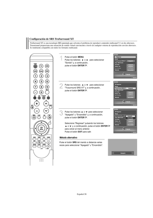 Page 260Español-58
Configuración de SRS TruSurround XT
TruSurround XT es una tecnología SRS patentada que solventa el problema de reproducir contenido multicanal 5.1 en dos altavoces.
Trusurround proporciona una sensación de sonido virtual convincente a través de cualquier sistema de reproducción con dos altavoces. 
Es totalmente compatible con todos los formatos multicanal.
1
Pulse el botón MENU.
Pulse los botones   o  para seleccionar 
"Sonido" y, a continuación, 
pulse el botón 
ENTER.
2
Pulse los...