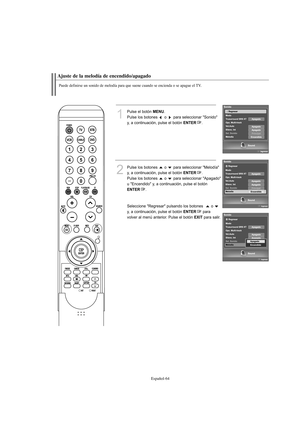 Page 266Español-64
Ajuste de la melodía de encendido/apagado
Puede definirse un sonido de melodía para que suene cuando se encienda o se apague el TV.
1
Pulse el botón MENU.
Pulse los botones  o  para seleccionar "Sonido"
y, a continuación, pulse el botón 
ENTER.
2
Pulse los botones  o  para seleccionar "Melodía"
y, a continuación, pulse el botón 
ENTER.
Pulse los botones  o  para seleccionar "Apagado"
u "Encendido" y, a continuación, pulse el botón
ENTER.
Seleccione...