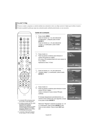 Page 271Español-69
Uso del V-Chip
El acceso a canales y programas se controla mediante una contraseña (es decir, un código secreto de 4 dígitos que lo define el usuario).
El menú en pantalla le pedirá que asigne una contraseña (puede cambiarla posteriormente, en caso necesario).
1
Pulse el botón MENU.
Pulse los botones  o  para seleccionar
"Configuración", y después pulse el botón
ENTER.
Pulse los botones  o  para seleccionar 
"V-Chip" y, a continuación, pulse el botón
ENTER.
2
Pulse el botón  ....