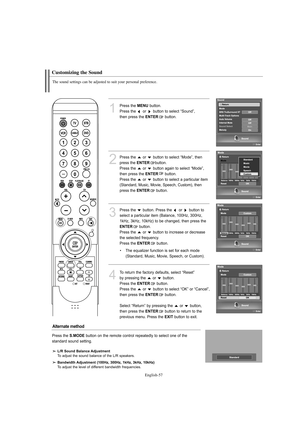 Page 59English-57
1
Press the MENUbutton. 
Press the  or  button to select “Sound”, 
then press the 
ENTERbutton.
2
Press the  or  button to select “Mode”, then 
press the 
ENTERbutton. 
Press the  or  button again to select “Mode”, 
then press the 
ENTERbutton.
Press the  or  button to select a particular item
(Standard, Music, Movie, Speech, Custom), then 
press the 
ENTERbutton.
4
To return the factory defaults, select “Reset” 
by pressing the  or  button. 
Press the 
ENTERbutton.
Press the  or  button to...