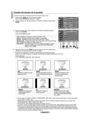 Page 118
Español - 
La selección del tamaño de la pantalla depende del tipo de entrada\
 de vídeo.
Cambio del tamaño de la pantalla
. Pulse el botón mEnu para ver el menú en pantalla. 
  Pulse el botón  EntEr para seleccionar “Imagen”.
.   
Pulse los botones ▲ o ▼ para seleccionar “Tamaño” y, después, pulse el botón 
 
EntEr.
.   
Pulse los botones ▲ o ▼ para seleccionar el formato de pantalla que desee.
 Pulse el botón  EntEr.
  Pulse el botón  ExIt
 para salir.
• 6: :...