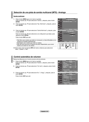 Page 125
Español - 5
Control automático de volumen
.  
Pulse el botón  mEnu para ver el menú en pantalla. Pulse los botones ▲ o ▼ para seleccionar “Sonido” y, después, pulse el botón 
EntEr.
.    Pulse los botones ▲ o ▼ para seleccionar “Vol. Auto” y, después, pulse el botón 
EntEr
.
.    Pulse los botones ▲ o ▼ para seleccionar Enc.” o “Apag.” y, después, pulse el 
botón  EntEr.
    Pulse el botón  ExIt
 para salir.
Reduce las diferencias en el nivel de volumen entre las emisoras.
....