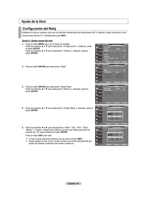 Page 137
Español - 4
Configuración del Reloj
Establecer el reloj es necesario para usar las distintas característi\
cas de temporizador del TV. Además, puede comprobar la hora
mientras está viendo el TV. (Simplemente pulse Info).
opción : ajuste manual del reloj
.   
Pulse el botón  mEnu
 para ver el menú en pantalla. Pulse los botones ▲ o ▼ para seleccionar “Configuración” y, después, pulse el botón EntEr. Pulse los botones ▲ o ▼ para seleccionar “Tiempo” y, después, pulse el botón EntEr.
....