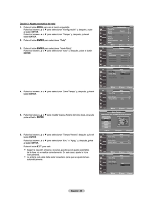 Page 138
Español - 4
opción : ajuste automático del reloj
.   
Pulse el botón  mEnu
 para ver el menú en pantalla. Pulse los botones ▲ o ▼ para seleccionar “Configuración” y, después, pulse el botón EntEr. Pulse los botones ▲ o ▼ para seleccionar “Tiempo” y, después, pulse el botón EntEr.
.   
Pulse el botón  EntEr
 para seleccionar “Reloj”.
.   
Pulse el botón  EntEr
 para seleccionar “Modo Reloj”. Pulse los botones ▲ o ▼ para seleccionar “Auto” y, después, pulse el botón 
EntEr.
4....