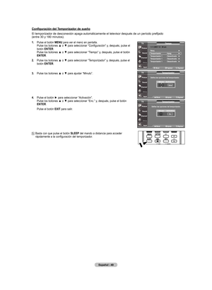 Page 139
Español - 4
Configuración del Temporizador de sueño
El temporizador de desconexión apaga automáticamente el televisor después de un período prefijado  (entre 30 y 180 minutos).
.  
Pulse el botón  mEnu para ver el menú en pantalla. Pulse los botones ▲ o ▼ para seleccionar “Configuración” y, después, pulse el botón EntEr. Pulse los botones ▲ o ▼ para seleccionar “Tiempo” y, después, pulse el botón 
EntEr.
.    Pulse los botones ▲ o ▼ para seleccionar “Temporizador” y, después, pulse el...