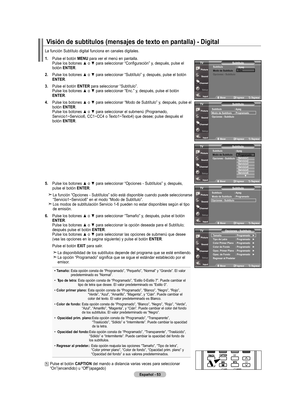 Page 143
Español - 5
La función Subtítulo digital funciona en canales digitales.
.   Pulse el botón  mEnu
 para ver el menú en pantalla. Pulse los botones ▲ o ▼ para seleccionar “Configuración” y, después, pulse el botón EntEr.
.   
Pulse los botones ▲ o ▼ para seleccionar “Subtítulo” y, después, pulse el botón 
EntEr
.
.    Pulse el botón  EntEr
 para seleccionar “Subtítulo”.  Pulse los botones ▲ o ▼ para seleccionar “Enc.” y, después, pulse el botón 
EntEr.
4.    Pulse los botones ▲ o ▼...