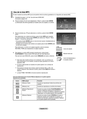 Page 163
Español - 
.  
Completa los pasos 1 al 3 de “Uso del menú WISELINK”. (Consulte la página 65)
.   
Pulse los botones ◄ o ► para desplazarse a “Music” y pulse el botón  Ent Er
. La información del archivo guardado se muestra como una carpeta o un archivo.
.   Pulse los botones ▲ o ▼ para seleccionar un archivo y pulse el botón  EntEr button.
      Para seleccionar uno o todos los archivos, pulse el botón  Info
 para visualizar los menús de Música. Pulse el botón EntEr para...