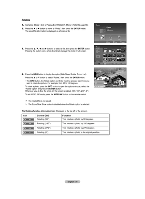 Page 72
English - 0
rotating
1.	Complete Steps 1 to 3 of “Using the WISELINK Menu”. (Refer to page 65)
2.	Press the ◄ or ► button to move to “Photo”, then press the Ent Er button.  
    The saved file information is displayed as a folder or file.
3.	Press the ▲, ▼, ◄ and ► buttons to select a file, then press the  EntEr button. 
    Pressing the button over a photo thumbnail displays the photo in full screen.
4.	Press the  Info button to display the option(Slide Show, Rotate, Zoom, List).
    Press the ▲...