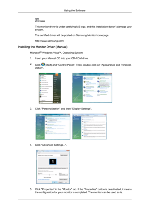 Page 32 Note
This  monitor 
driver is under certifying MS logo, and this installation doesn't damage your
system.
The certified driver will be posted on Samsung Monitor homepage.
http://www.samsung.com/
Installing the Monitor Driver (Manual) Microsoft®
 Windows Vista™‚ Operating System
1. Insert your Manual CD into your CD-ROM drive.
2. Click  (Start) 
and "Control Panel". Then, double-click on "Appearance and Personal-
ization". 3. Click "Personalization" and then "Display...