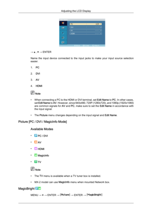 Page 60→   ,   → ENTER
Name  the 
input  device  connected  to  the  input  jacks  to  make  your  input  source  selection
easier.
1. PC
2. DVI
3. AV
4. HDMI  Note
• When  connecting 

a PC to the HDMI or DVI terminal, set  Edit Name to PC. In other cases,
set  Edit Name  to AV. However, since 640x480, 720P (1280x720), and 1080p (1920x1080)
are common signals for  AV and PC, make sure to set the  Edit Name in accordance with
the input signal.
• The Picture menu changes depending on the input signal and  Edit...