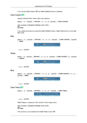 Page 63If you set the 
Color Tone to Off, the Color Control function is disabled
Color Control  Adjusts individual Red, Green, Blue color balance.
MENU → 
 → ENTER →   →   →   → → ENTER → 
(Not available in 
Dynamic Contrast mode of On.)  Note
If you adjust the picture by using the  Color Control function, Color Tone  will turn to the  Cus-
tom mode.
Red MENU →   
→  ENTER  →   
→    
→    
→  
→  ENTER  →  →
 ENTER
→
  →  ,   → ENTER
Green MENU →   
→  ENTER  →   
→    
→    
→  
→  ENTER  →  →
   
→  ENTER
→...