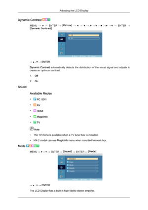 Page 72Dynamic Contrast 
MENU 
→   
→  
ENTER  →   
→    
→    
→    
→  
→  
→  
→  
→  
ENTER  → →   ,   → ENTER
Dynamic  Contrast 
automatically  detects  the  distribution  of  the  visual  signal  and  adjusts  to
create an optimum contrast.
1. Off
2. On
Sound
Available Modes
•  
PC / DVI
•  
AV
•  
HDMI
•  
MagicInfo
•  
TV  Note
• The 

TV menu is available when a TV tuner box is installed.
• MX-2 model can use  MagicInfo menu when mounted Network box.
Mode  MENU →   →  → ENTER →   → ENTER → 
→   ,   →...