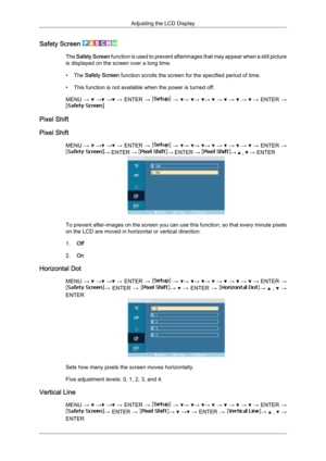 Page 81Safety Screen 
The 
Safety Screen   function is used to prevent afterimages that may appear when a still picture
is displayed on the screen over a long time.
• The Safety Screen function scrolls the screen for the specified period of time.
• This function is not available when the power is turned off.
MENU  →   
→  
→  
→  ENTER  →   
→   →
  →
  →
   
→    
→    
→    
→  ENTER  → Pixel Shift
Pixel Shift
MENU →   
→  
→  
→  
ENTER  →   
→   →
  →
  →
   
→    
→    
→    
→  
ENTER  → → ENTER →  →...