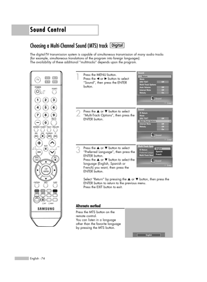 Page 74Sound Control
English - 74
Choosing a Multi-Channel Sound (MTS) track
The digital-TV transmission system is capable of simultaneous transmission of many audio tracks 
(for example, simultaneous translations of the program into foreign languages).
The availability of these additional “multitracks” depends upon the program.
1
Press the MENU button. 
Press the œor √button to select
“Sound”, then press the ENTER 
button.
2
Press the …or †button to select
“Multi-Track Options”, then press the
ENTER button.
3...